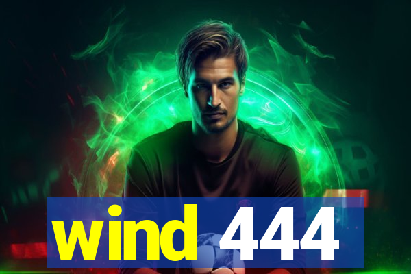 wind 444